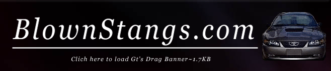 BlownStangs.com — click to load Gt's Drag Banner